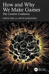 Book cover of How and Why We Make Games by Marta Fijak