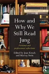 Book cover of How and Why We Still Read Jung by Jean Kirsch