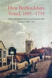 Book cover of How Bedfordshire Voted, 1685-1735: The Evidence of Local Poll Books by James Collett-White