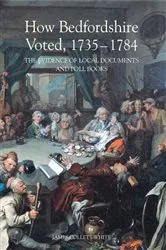 Book cover of How Bedfordshire Voted, 1735-1784 by James Collett-White