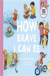 Book cover of How Brave I Can Be (Teeny Tiny Stevies) by Byll Stephen