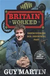 Book cover of How Britain Worked by Guy Martin