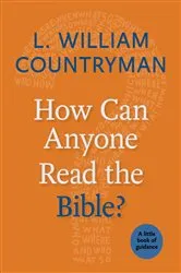 Book cover of How Can Anyone Read the Bible? by L. William Countryman