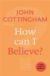 Book cover of How Can I Believe? by John Cottingham