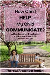 Book cover of How Can I Help My Child Communicate? by Theresa Alexander Inman