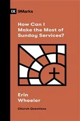 Book cover of How Can I Make the Most of Sunday Services? by Erin Wheeler