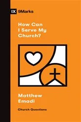 Book cover of How Can I Serve My Church? by Matthew Emadi