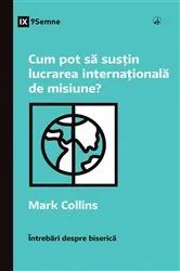 Book cover of How Can I Support International Missions? / Cum pot să susțin lucrarea internațională de misiune? by Mark Collins