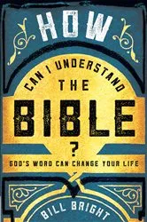 Book cover of How Can I Understand the Bible? by Bill Bright