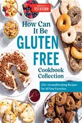 Book cover of How Can It Be Gluten Free Cookbook Collection by America's Test Kitchen