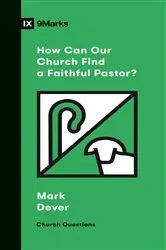 Book cover of How Can Our Church Find a Faithful Pastor? by Mark Dever