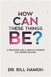 Book cover of How Can These Things Be? by Bill Hamon