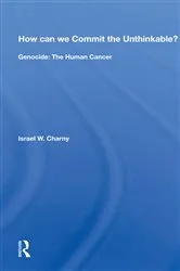 Book cover of How Can We Commit The Unthinkable? by Israel W. Charny