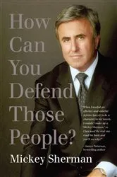Book cover of How Can You Defend Those People? by Unknown