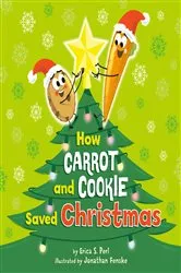 Book cover of How Carrot and Cookie Saved Christmas by Erica S. Perl