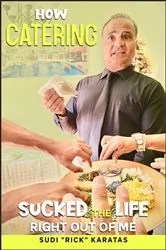 Book cover of How Catering Sucked the Life Right Out of Me by Unknown