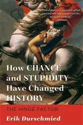 Book cover of How Chance and Stupidity Have Changed History by Erik Durschmied
