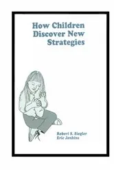 Book cover of How Children Discover New Strategies by Robert Siegler