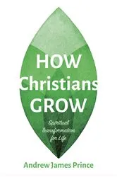 Book cover of How Christians Grow by Andrew James Prince