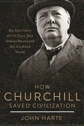 Book cover of How Churchill Saved Civilization by John Harte