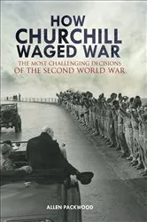 Book cover of How Churchill Waged War by Allen Packwood