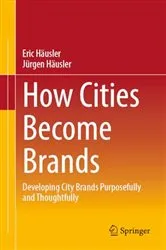 Book cover of How Cities Become Brands by Eric Häusler