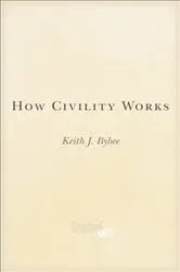 Book cover of How Civility Works by Keith J Bybee