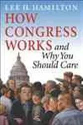 Book cover of How Congress Works and Why You Should Care by Lee H. Hamilton