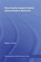 Book cover of How Courts Impact Federal Administrative Behavior by Robert J. Hume