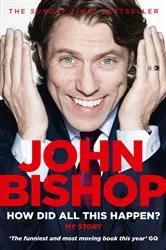 Book cover of How Did All This Happen? by John Bishop