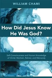 Book cover of How Did Jesus Know He Was God? by William Chami