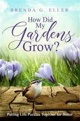Book cover of How Did My Gardens Grow? by Eller, Brenda , G.
