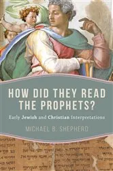 Book cover of How Did They Read the Prophets? by Michael B. Shepherd