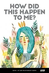 Book cover of How Did This Happen to Me? by GR8 Relationships