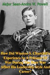 Book cover of How Did Winston S. Churchill’s Experience As A Prisoner Of War by Major Sean-Andre W. Powell