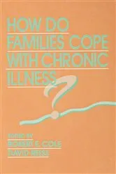 Book cover of How Do Families Cope With Chronic Illness? by Robert E. Cole