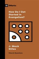 Book cover of How Do I Get Started in Evangelism? by J. Mack Stiles