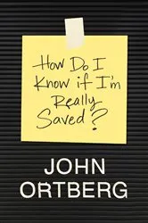 Book cover of How Do I Know If I’m Really Saved? by John Ortberg