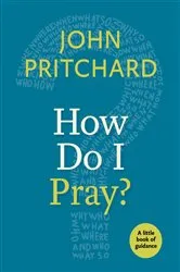Book cover of How Do I Pray? by John Pritchard