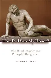 Book cover of How Do I Save My Honor? by William F. Felice