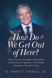 Book cover of How Do We Get Out of Here? by R. Emmett Tyrrell