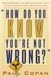 Book cover of How Do You Know You're Not Wrong? by Paul Copan