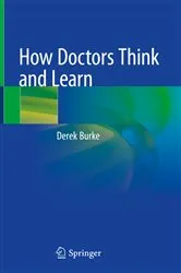 Book cover of How Doctors Think and Learn by Derek Burke