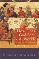 Book cover of How Does God Act in the World? by David Wilkinson