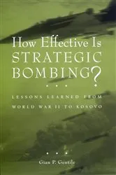 Book cover of How Effective is Strategic Bombing? by Gian P. Gentile