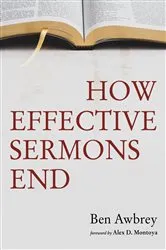 Book cover of How Effective Sermons End by Ben Awbrey
