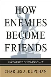 Book cover of How Enemies Become Friends by Charles A. Kupchan