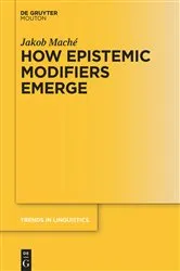 Book cover of How Epistemic Modifiers Emerge by Jakob Maché