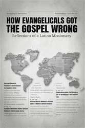 Book cover of HOW EVANGELICALS GOT THE GOSPEL WRONG by Wolfgang Fernández
