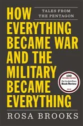 Book cover of How Everything Became War and the Military Became Everything by Rosa Brooks